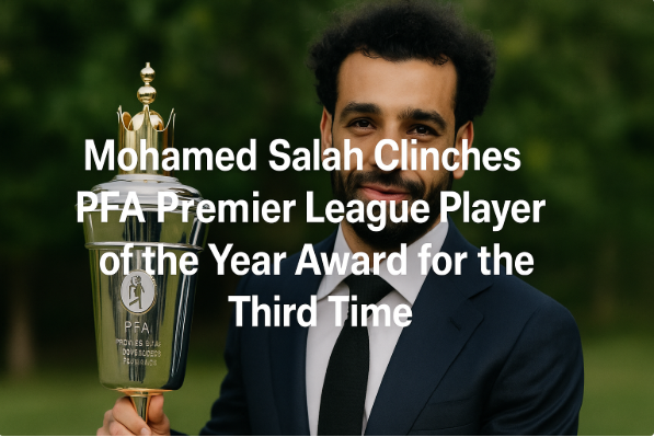 محمد صلاح يحصد جائزة لاعب العام في الدوري الإنجليزي من رابطة اللاعبين المحترفين للمرة الثالثة